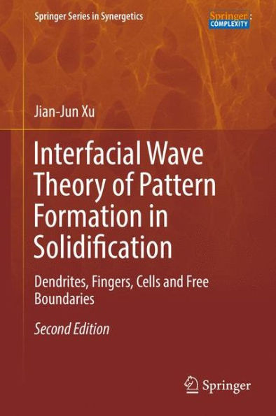 Interfacial Wave Theory of Pattern Formation Solidification: Dendrites, Fingers, Cells and Free Boundaries