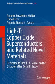 Title: High-Tc Copper Oxide Superconductors and Related Novel Materials: Dedicated to Prof. K. A. Müller on the Occasion of his 90th Birthday, Author: Annette Bussmann-Holder