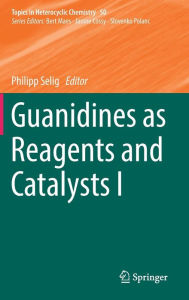 Title: Guanidines as Reagents and Catalysts I, Author: Philipp Selig