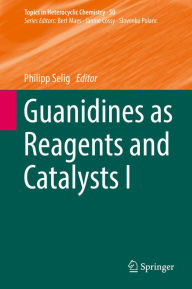 Title: Guanidines as Reagents and Catalysts I, Author: Philipp Selig