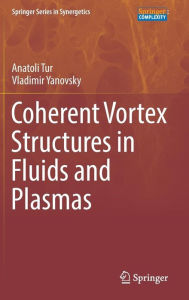 Title: Coherent Vortex Structures in Fluids and Plasmas, Author: Anatoli Tur