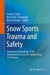 Title: Snow Sports Trauma and Safety: Conference Proceedings of the International Society for Skiing Safety: 21st Volume, Author: Irving S. Scher