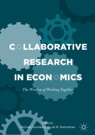 Title: Collaborative Research in Economics: The Wisdom of Working Together, Author: Michael Szenberg