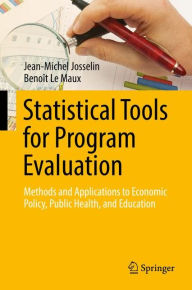 Title: Statistical Tools for Program Evaluation: Methods and Applications to Economic Policy, Public Health, and Education, Author: Jean-Michel Josselin