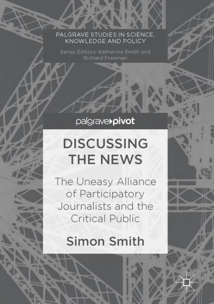 Discussing the News: The Uneasy Alliance of Participatory Journalists and the Critical Public