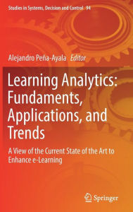 Title: Learning Analytics: Fundaments, Applications, and Trends: A View of the Current State of the Art to Enhance e-Learning, Author: Alejandro Peña-Ayala