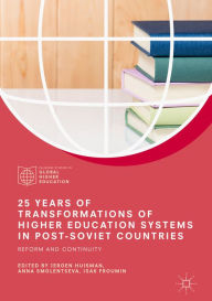 Title: 25 Years of Transformations of Higher Education Systems in Post-Soviet Countries: Reform and Continuity, Author: Jeroen Huisman