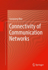 Title: Connectivity of Communication Networks, Author: Guoqiang Mao