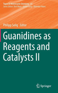 Title: Guanidines as Reagents and Catalysts II, Author: Philipp Selig