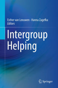 Title: Intergroup Helping: The Positive Side of Intergroup Behaviour, Author: Esther van Leeuwen