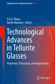 Title: Technological Advances in Tellurite Glasses: Properties, Processing, and Applications, Author: V.A.G. Rivera