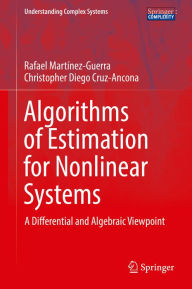 Title: Algorithms of Estimation for Nonlinear Systems: A Differential and Algebraic Viewpoint, Author: Rafael Martínez-Guerra