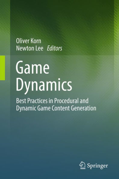 Game Dynamics: Best Practices in Procedural and Dynamic Game Content Generation