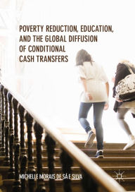 Title: Poverty Reduction, Education, and the Global Diffusion of Conditional Cash Transfers, Author: Michelle Morais de Sá e Silva