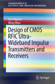 Title: Design of CMOS RFIC Ultra-Wideband Impulse Transmitters and Receivers, Author: Cam Nguyen