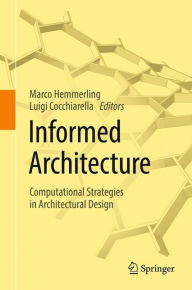 Title: Informed Architecture: Computational Strategies in Architectural Design, Author: Marco Hemmerling