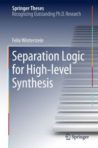 Title: Separation Logic for High-level Synthesis, Author: Felix Winterstein
