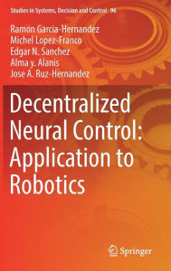 Title: Decentralized Neural Control: Application to Robotics, Author: Ramon Garcia-Hernandez