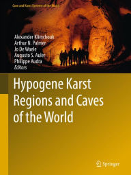 Title: Hypogene Karst Regions and Caves of the World, Author: Alexander Klimchouk