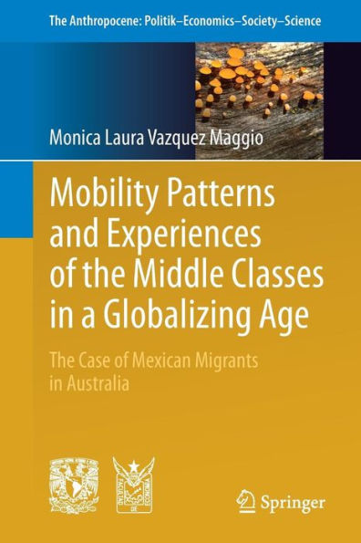 Mobility Patterns and Experiences of The Middle Classes a Globalizing Age: Case Mexican Migrants Australia