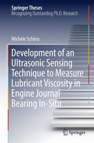 Title: Development of an Ultrasonic Sensing Technique to Measure Lubricant Viscosity in Engine Journal Bearing In-Situ, Author: Michele Schirru