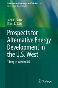 Title: Prospects for Alternative Energy Development in the U.S. West: Tilting at Windmills?, Author: John C. Pierce