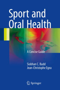 Title: Sport and Oral Health: A Concise Guide, Author: Siobhan C. Budd