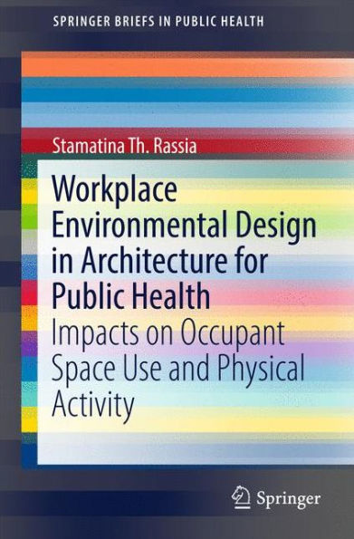 Workplace Environmental Design in Architecture for Public Health: Impacts on Occupant Space Use and Physical Activity