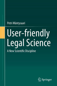 Title: User-friendly Legal Science: A New Scientific Discipline, Author: Petri Mäntysaari