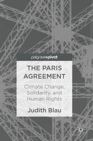 Title: The Paris Agreement: Climate Change, Solidarity, and Human Rights, Author: Judith Blau