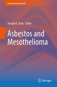 Title: Asbestos and Mesothelioma, Author: Joseph R. Testa