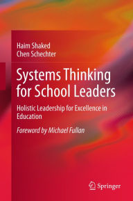 Title: Systems Thinking for School Leaders: Holistic Leadership for Excellence in Education, Author: Haim Shaked