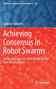 Title: Achieving Consensus in Robot Swarms: Design and Analysis of Strategies for the best-of-n Problem, Author: Gabriele Valentini