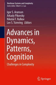 Title: Advances in Dynamics, Patterns, Cognition: Challenges in Complexity, Author: Igor S. Aranson