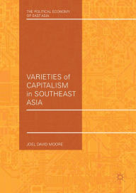 Title: Varieties of Capitalism in Southeast Asia, Author: Joel David Moore