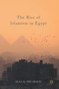 Title: The Rise of Islamism in Egypt, Author: Alaa Al-Din Arafat