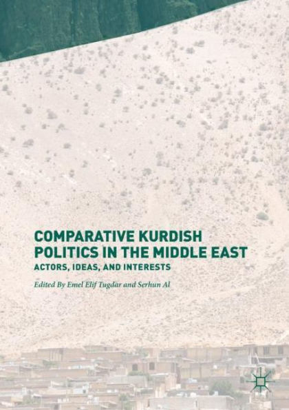 Comparative Kurdish Politics the Middle East: Actors, Ideas, and Interests