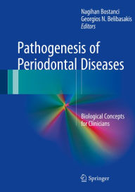 Title: Pathogenesis of Periodontal Diseases: Biological Concepts for Clinicians, Author: Nagihan Bostanci