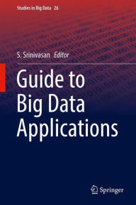 Title: Guide to Big Data Applications, Author: S. Srinivasan