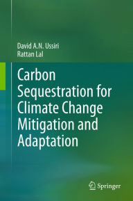 Title: Carbon Sequestration for Climate Change Mitigation and Adaptation, Author: David A. N. Ussiri