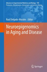 Title: Neuroepigenomics in Aging and Disease, Author: Raul Delgado-Morales