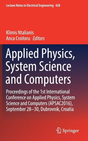 Applied Physics, System Science and Computers: Proceedings of the 1st International Conference on Applied Physics, System Science and Computers (APSAC2016), September 28-30, Dubrovnik, Croatia