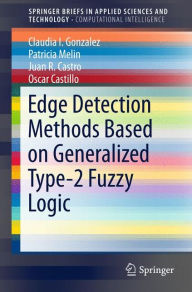 Title: Edge Detection Methods Based on Generalized Type-2 Fuzzy Logic, Author: Claudia I. Gonzalez