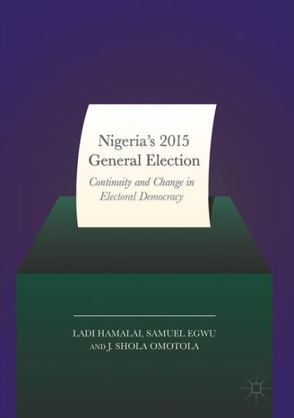 Nigeria's 2015 General Elections: Continuity and Change Electoral Democracy