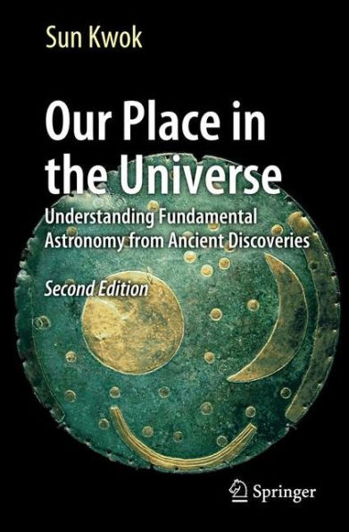 Our Place in the Universe: Understanding Fundamental Astronomy from Ancient Discoveries / Edition 2
