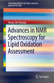 Title: Advances in NMR Spectroscopy for Lipid Oxidation Assessment, Author: Hong-Sik Hwang