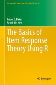 Title: The Basics of Item Response Theory Using R, Author: Frank B. Baker