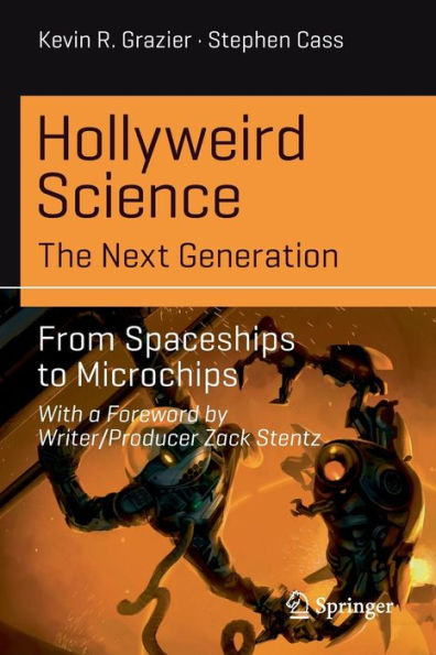 Hollyweird Science: The Next Generation: From Spaceships to Microchips