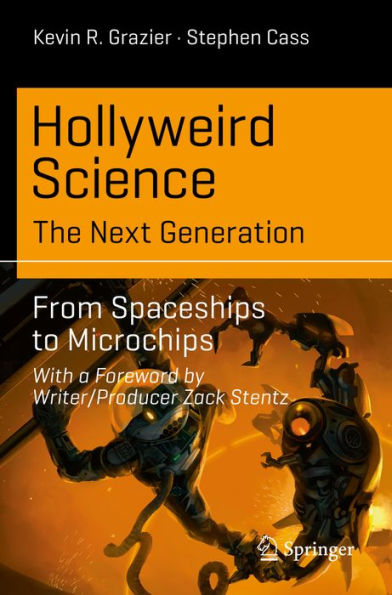 Hollyweird Science: The Next Generation: From Spaceships to Microchips