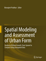 Title: Spatial Modeling and Assessment of Urban Form: Analysis of Urban Growth: From Sprawl to Compact Using Geospatial Data, Author: Biswajeet Pradhan